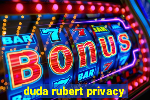 duda rubert privacy